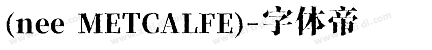 (nee METCALFE)字体转换